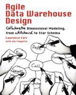 Agile Data Warehouse Design: Collaborative Dimensional Modeling, from Whiteboard to Star Schema  9780956817204 Front Cover