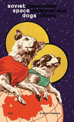 Soviet Space Dogs  9780956896285 Front Cover