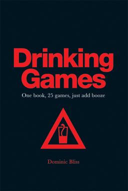 Drinking Games One Book, 25 Games, Just Add Booze  9780957140943 Front Cover