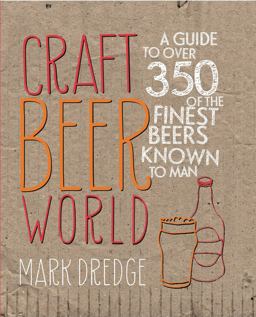 Craft Beer World A Guide to over 350 of the Finest Beers Known to Man 2013 9780957140998 Front Cover
