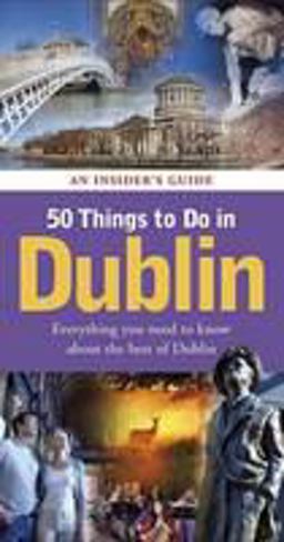 50 Things to Do in Dublin