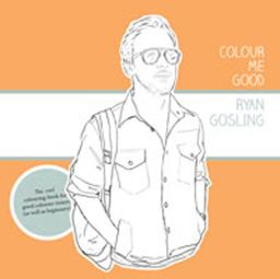 Colour Me Good Ryan Gosling  9780957314832 Front Cover