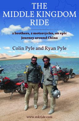 Middle Kingdom Ride Two Brothers, Two Motorcycles, One Epic Journey Around China 2013 9780957576216 Front Cover