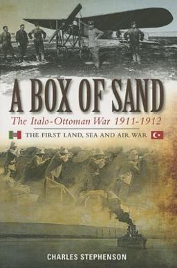Box of Sand The Italo-Ottoman War, 1911-1912  9780957689220 Front Cover