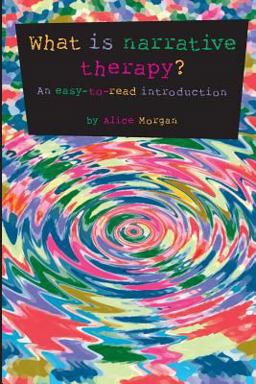 What Is Narrative Therapy? An Easy-To-Read Introduction  9780957792906 Front Cover