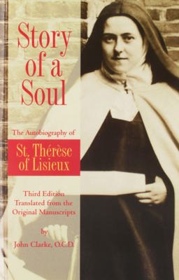 Story of a Soul The Autobiography of St. Therese of Lisieux 2nd 9780960087648 Front Cover