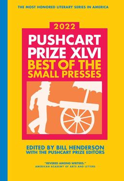 Pushcart Prize XLVI Best of the Small Presses 2022 Edition 2022nd 9780960097746 Front Cover