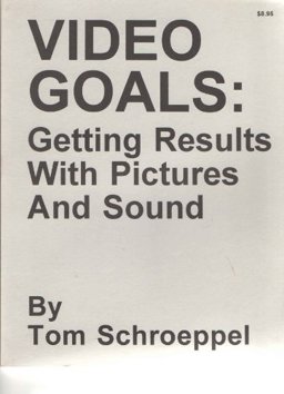 Video Goals : Getting Results with Pictures and Sound 1st 9780960371822 Front Cover
