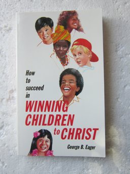 How to Succeed in Winning Children to Christ