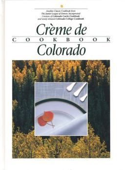 Creme de Colorado Cookbook  9780960394623 Front Cover