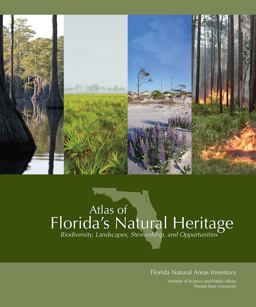 Atlas of Florida's Natural Heritage Biodiversity, Landscapes, Stewardship, and Opportunities  9780960670864 Front Cover