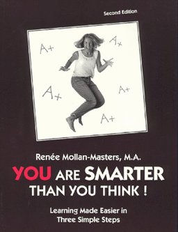You Are Smarter Than You Think! Learning Made Easier in Three Simple Steps 2nd 9780960862245 Front Cover