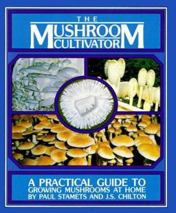 Mushroom Cultivator : A Practical Guide to Growing Mushrooms at Home  9780961079802 Front Cover