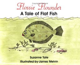 Flossie Flounder : A Tale of Flat Fish  9780961634452 Front Cover