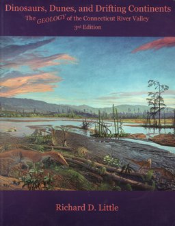 Dinosaurs, Dunes, and Drifting Continents The Geology of the Connecticut River Valley 3rd 9780961652074 Front Cover