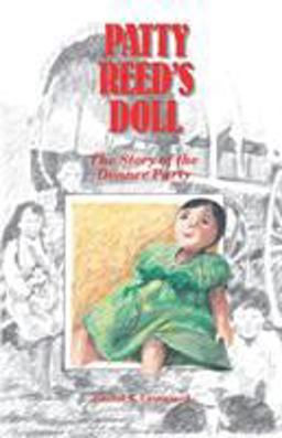 Patty Reed's Doll The Story of the Donner Party  9780961735722 Front Cover