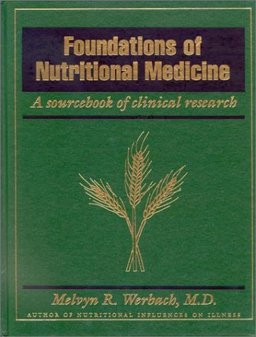 Foundations of Nutritional Medicine : A Sourcebook of Clinical Research  9780961855062 Front Cover