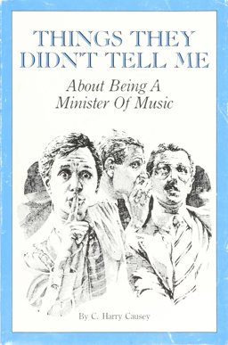 Things They Didn't Tell Me about Being a Minister of Music  9780962079504 Front Cover