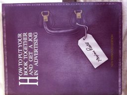 How to Put Your Book Together and Get a Job in Advertising