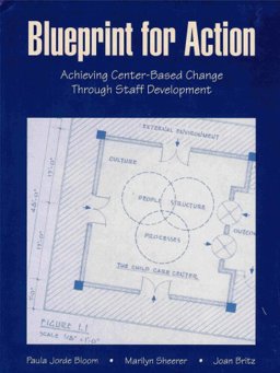 Blueprint for Action : Achieving Center-Based Change Through Staff Development 1st 9780962189425 Front Cover