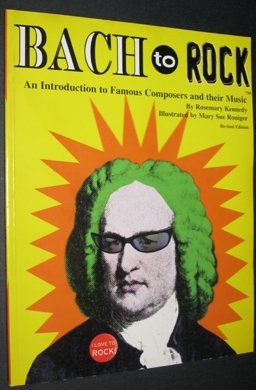 Bach to Rock : An Introduction to Famous Composers and Their Music 1st 9780962195204 Front Cover