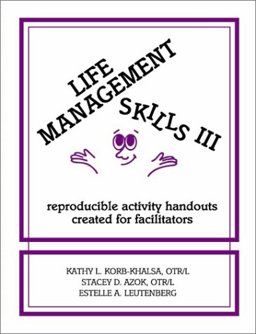 Life Management Skills III Reproducible Activity Handouts Created for Facilitators  9780962202261 Front Cover