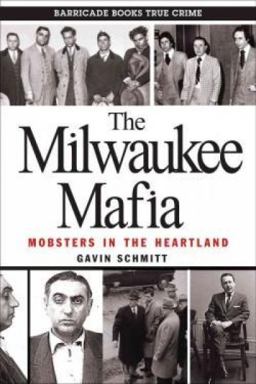 Milwaukee Mafia Mobsters in the Heartland  9780962303265 Front Cover
