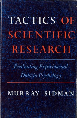 Tactics of Scientific Research : Evaluating Experimental Data in Psychology 1st 9780962331107 Front Cover
