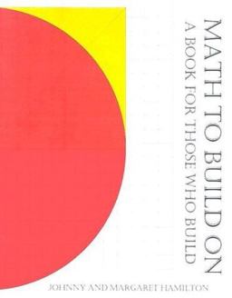 Math to Build On A Book for Those Who Build  9780962419713 Front Cover