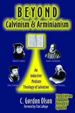 Beyond Calvinism and Arminianism An Inductive Mediate Theology of Salvation 3rd 9780962485077 Front Cover