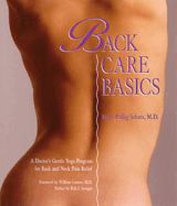 Back Care Basics A Doctor's Gentle Yoga Program for Back and Neck Pain Relief  9780962713828 Front Cover