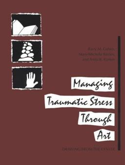 Managing Traumatic Stress Through Art : Drawing from the Center 1st 9780962916472 Front Cover