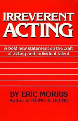 Irreverent Acting  9780962970924 Front Cover
