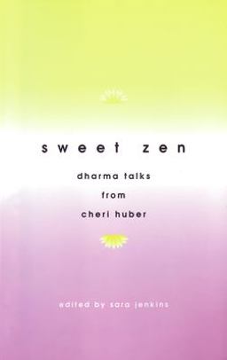 Sweet Zen Dharma Talks from Cheri Huber  9780963078445 Front Cover