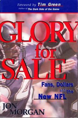 Glory for Sale Fans, Dollars and the New NFL  9780963124654 Front Cover
