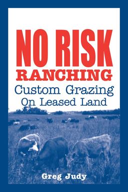 No Risk Ranching Custom Grazing on Leased Land  9780963246080 Front Cover