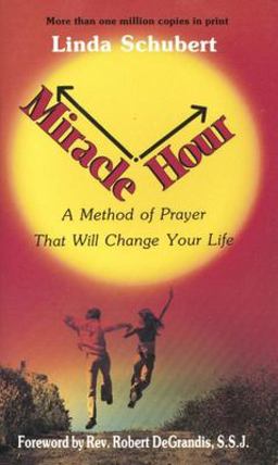 Miracle Hour A Method of Prayer That Will Change Your Life 14th 9780963264305 Front Cover