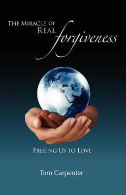 The Miracle of Real Forgiveness The Miracle of Real Forgiveness