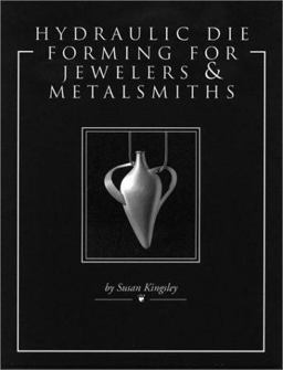 Hydraulic Die Forming for Jewelers and Metalsmiths