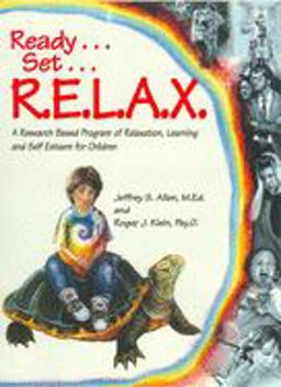 Ready ... Set ... R. E. L. A. X. A Research-Based Program of Relaxation, Learning, and Self-Esteem for Children  9780963602701 Front Cover