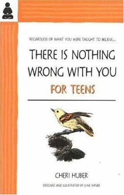 There Is Nothing Wrong with You for Teens For Teens  9780963625595 Front Cover