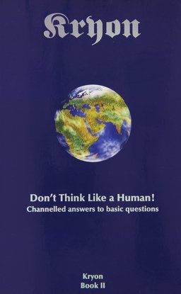 Kryon - Don't Think Like a Human! Channelled Answers to Basic Questions  9780963630407 Front Cover