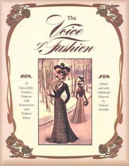 Voice of Fashion : 79 Turn-of-the-Century Patterns with Instructions and Fashion Plates  9780963651723 Front Cover