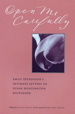 Open Me Carefully Emily Dickinson's Intimate Letters to Susan Huntington Dickinson  9780963818362 Front Cover