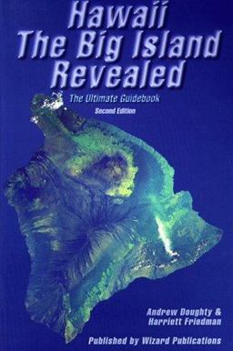 Hawaii, the Big Island Revealed : The Ultimate Guidebook 2nd 9780963942968 Front Cover
