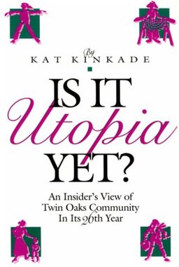 Is It Utopia Yet? An Insider's View of Twin Oaks Community in Its 26th Year  9780964044500 Front Cover