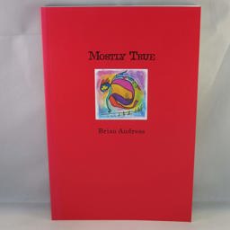 Mostly True : Collected Stories and Drawings  9780964266001 Front Cover