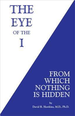 Eye of the I From Which Nothing Is Hidden  9780964326194 Front Cover