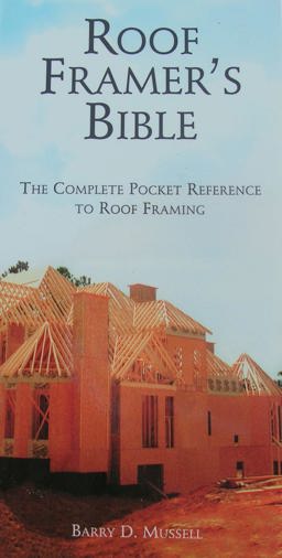 Roof Framer's Bible : The Complete Pocket Reference to Roof Framing 2nd 9780964335424 Front Cover
