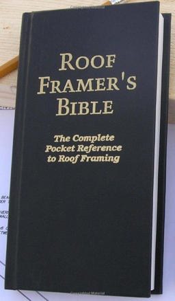 Roof Framer's Bible : The Complete Pocket Reference to Roof Framing 2nd 9780964335431 Front Cover